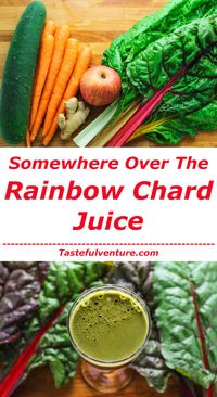 Somewhere Over The Rainbow Chard Juice - This juice is naturally energizing with Ginger, Carrots, Cucumber, Apple, and Rainbow Chard Leaves. | Tastefulventure.com