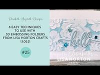 8 EASY TECHNIQUES TO USE WITH 3D EMBOSSING FOLDERS FROM LISA HORTON CRAFTS. - YouTube