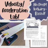 You and your science students will LOVE this inquiry-based, hands-on Velocity and Acceleration Exploration Lab!Students work together to explore the concepts of distance, displacement, velocity, and acceleration using the scientific method. This experiment is broken up into easy to follow parts which allows you to pace the lesson based on your students' specific needs. Students will work through the scientific method in lab groups in order to collect data and calculate the velocity and accelerat