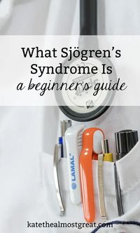 What Sjogren's Syndrome Is: A Beginner's Guide