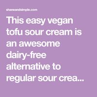 This easy vegan tofu sour cream is an awesome dairy-free alternative to regular sour cream. Easy to make, low-fat, healthy, and delicious.