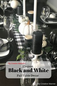 Are you looking to change your fall table decor up this year?   How about this elegant black and white tablescape?   Decorated with black and white buffalo check table runner and napkins, white pumpkins adorn thought-out the decor and black and white candles give elegance to the decor. #mycreativemanner