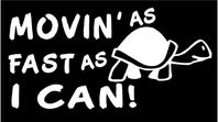 Vinyl Decal Moving As Fast As I Can turtle slow fun country bumper sticker car truck laptop