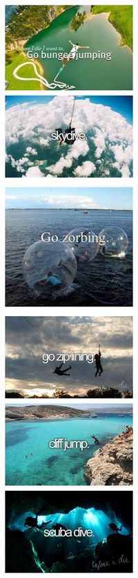 Before I die... if that's what its called, then sure, i'll go zorbing