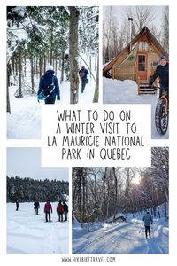 What to do on a winter visit to La Mauricie National Park in Quebec