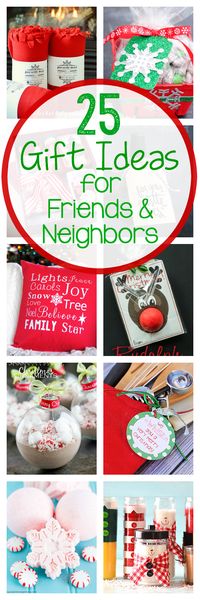 25 Great Gift Ideas for Friends and Neighbors-So many cute ideas!