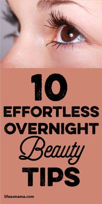 10 Effortless Overnight Beauty Tips www.wsdear.com