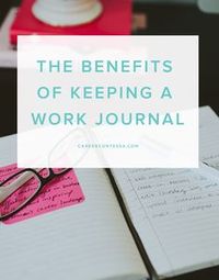 Here's why keeping a career journal can help you get ahead at the office. | CareerContessa.com