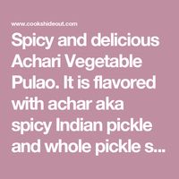 Spicy and delicious Achari Vegetable Pulao. It is flavored with achar aka spicy Indian pickle and whole pickle spices. Great one pot meal!!