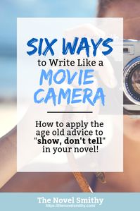 Show, Don’t Tell: How to Write like a Movie Camera