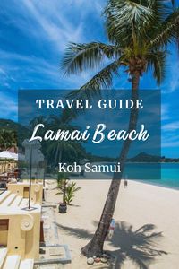 Read our blog post about Lamai beach and plan your perfect beach vacation in Koh Samui