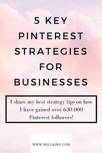 Pinterest strategies by Nellaino. I share my 5 best key strategies to have in place in order to gain more followers and impressions on Pinterest. These Pinterest strategies are for advanced Pinterest users who want to engage their audience and build a community around their products and services.