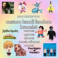 customizable kandi bracelet to your liking! enter what fandom and/or character you would like the bracelet to be based on. ☆ please enter the estimated sizing of your wrist in your personalization.