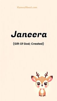 Janeera is a Girl name with Algerian origin and it means Gift Of God; Created By God