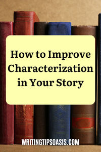 Need some advice on how to improve characterization in your story? This post will provide you with guidance.