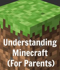 Understanding Minecraft - For Parents