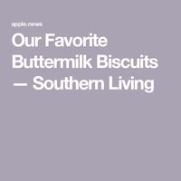 Our Favorite Buttermilk Biscuits — Southern Living