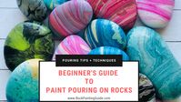 Paint Pouring on Rocks Made Easy [Rock Painting Beginners]