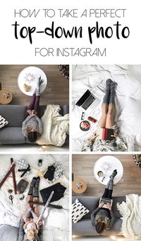 How to take a perfect top-down photo for Instagram - no #InstagramHusband required!