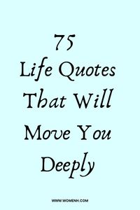 Life is full of surprises and unexpected moments. These 75 quotes about life will help you see the beauty in life, no matter what comes your way. Each quote is a reminder that you're not alone on this journey called life. So whatever happens, remember these words of wisdom and find the courage to keep moving forward.
Motivational quotes about life| Positive quotes about life| Inspirational quotes about life| Deep quotes about life