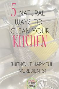 You can get a head start on your Spring Cleaning with these 5 natural ways to clean your kitchen. All non toxic ingredients insures that you wont compromise your fertility or the health of you and your family. #nontoxic #fertility #kitchen #healthyfertile