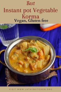 Easy instant pot Vegetable Korma Recipe - Vegan, Gluten-free - Lathi's Kitchen