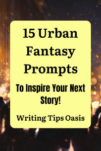 Looking for urban fantasy prompts? Here are 15 to give you some inspiration!