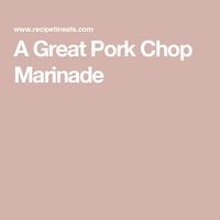 A Great Pork Chop Marinade