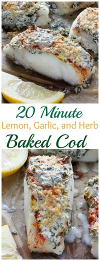 20 Minute Lemon, Garlic, and Herb Baked Cod - easy, healthy, and so delicious!