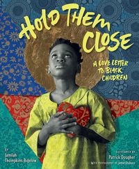 Hold Them Close: A Love Letter to Black Children | IndieBound.org