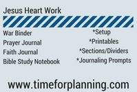 Jesus Heart Work. War Binder & Bible Journaling. War Binder. Prayer Journal. Faith Journal. Bible Study Notebook. Setup, Printables, Sections/Dividers, Journaling Prompts. www.timeforplanning.com