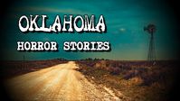 (3) Allegedly True OKLAHOMA Horror Stories