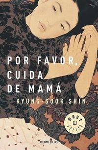 Por favor, cuida de mamá (Best Seller) : Shin, Kyung-sook: Amazon.es: Libros