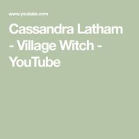 Cassandra Latham - Village Witch - YouTube