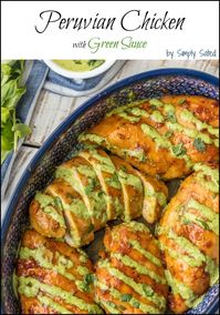 Peruvian Chicken with Green Sauce - Simply Sated