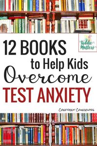 12 Books to Help overcome Test Anxiety: These books will help students understand and overcome their test anxiety! A great resource for state testing season!