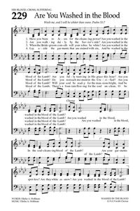 Are You Washed in the Blood?     Baptist Hymnal 2008 page 324