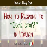 How to Respond to "How are you?" ("Come stai?") in Italian - Daily Italian Words