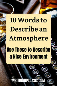 If you need some words to describe an atmosphere, check out this post!