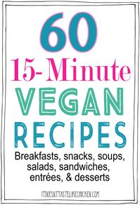 Quick and easy vegan recipes for breakfasts, snacks, soups, salads, sandwiches, entrées, and desserts. Perfect for beginner vegans, busy weeks, or for when you're in a rush! #itdoesnttastelikechicken #veganrecipes