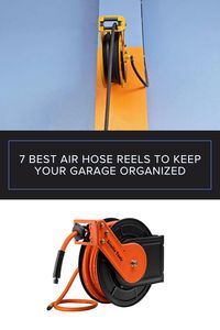 7 Best Air Hose Reels to Keep Your Garage Organized