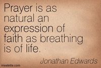 JonathanEdward quotes on prayer pictures | Jonathan Edwards : Prayer is as natural an expression of faith as ...