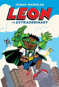 Leon the Extraordinary: A Graphic Novel (Leon #1) | IndieBound.org