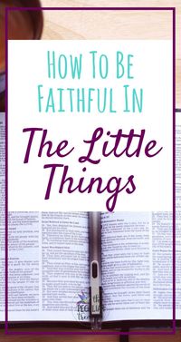 How and why we should be faithful in the little things!