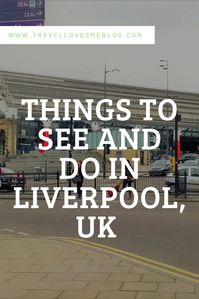 How to Spend 12 Hours in Liverpool, UK - TravelLovesMe