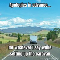 "Apologies in advance... for whatever I say while setting up the caravan."