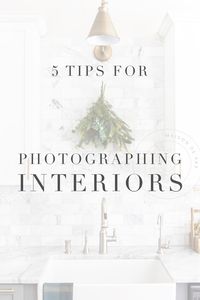 Tips for photographing interiors: how to use natural light to take interior photographs #photographinginteriors #photographytips