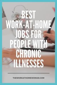 Are you struggling to keep a job and earn an income due to your chronic condition? Here are some of the best work-at-home jobs for people with chronic illnesses.