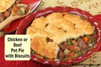 Chicken or Beef Pot Pie with Biscuits - Kelly the Kitchen Kop