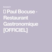 ⇒ Paul Bocuse · Restaurant Gastronomique [OFFICIEL]